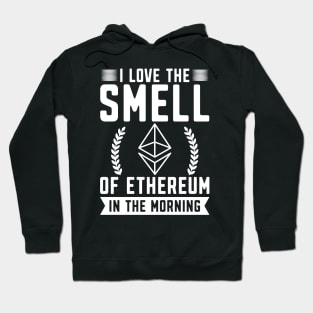 I love the smell of ethereum in the morning. Ethereum Crypto design Hoodie